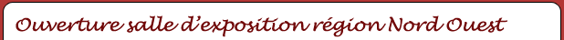 Ouverture salle exposition r�gion nord ouest